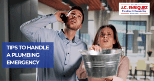 Tips to Handle a Plumbing Emergency | JC Enriquez Plumbing
