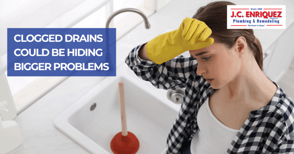Clogged Drains Could Be Hiding Bigger Problems | JC Enriquez Plumbing