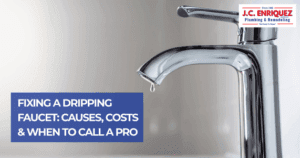 Fixing a Dripping Faucet: Causes, Costs & When to Call a Pro | JC Enriquez Plumbing