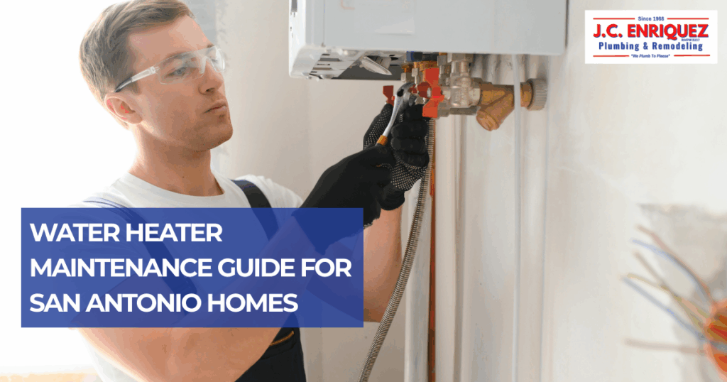 Water Heater Maintenance Guide for San Antonio Homes
